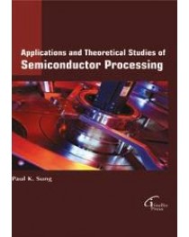 Applications and Theoretical studies of  Semiconductor Processing