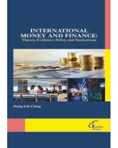  International Money and Finance - Theory, Evidence, Policy, and Institutions