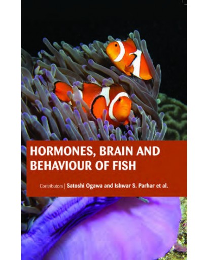 HORMONES, BRAIN AND BEHAVIOUR OF FISH