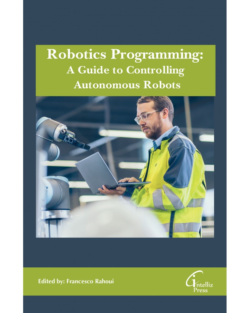 Robotics Programming: A Guide to Controlling Autonomous Robots